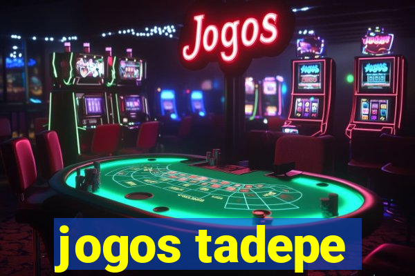 jogos tadepe